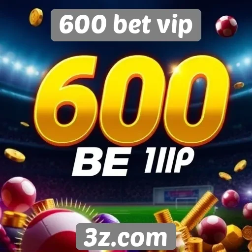 Promoções e bônus disponíveis na 600 bet vip