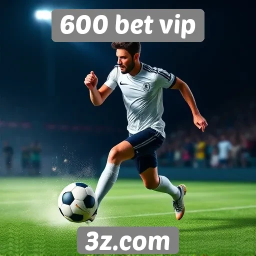 Apostas esportivas em destaque no 600 bet vip